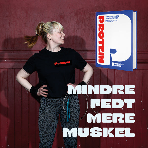 PROTEIN - mere muskel, mindre fedt