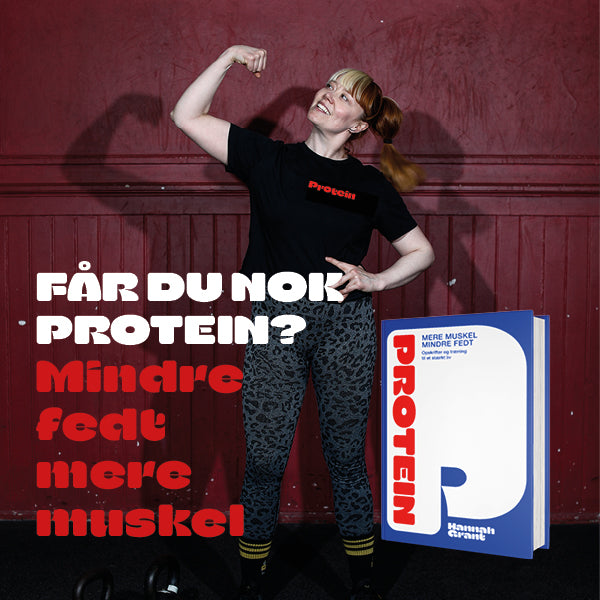 PROTEIN - mere muskel, mindre fedt